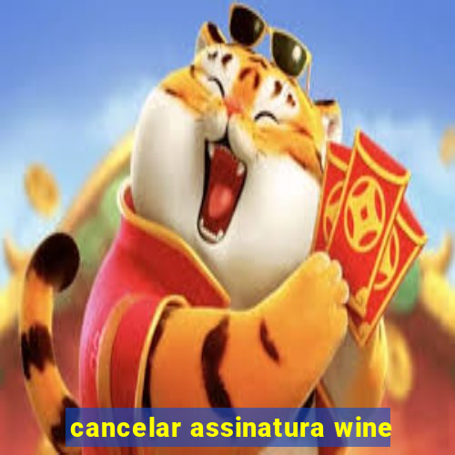 cancelar assinatura wine